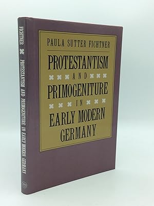 Seller image for PROTESTANTISM AND PRIMOGENITURE IN EARLY MODERN GERMANY for sale by Kubik Fine Books Ltd., ABAA