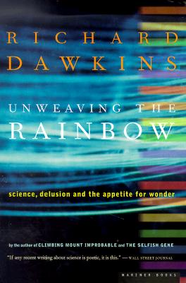 Image du vendeur pour Unweaving the Rainbow: Science, Delusion and the Appetite for Wonder (Paperback or Softback) mis en vente par BargainBookStores