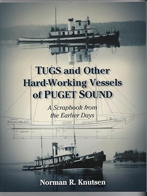 Tugs and Other Hard-Working Vessels of Puget Sound: A Scrapbook from the Early Days