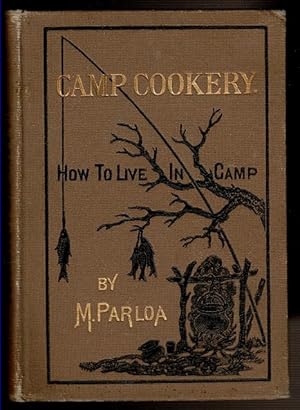 Seller image for CAMP COOKERY. How to Live in Camp. for sale by Circle City Books