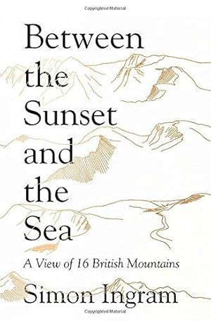 Bild des Verkufers fr Between the Sunset and the Sea: A View of 16 British Mountains zum Verkauf von WeBuyBooks