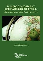 EL GRADO DE GEOGRAFÍA Y ORDENACIÓN DEL TERRITORIO: NUEVOS RETOS Y METODOLOGÍAS D