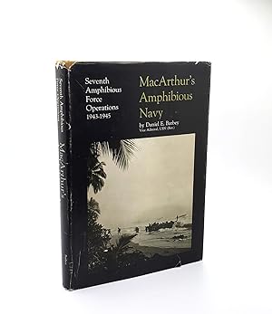 Seller image for MACARTHUR'S AMPHIBIOUS NAVY: SEVENTH AMPHIBIOUS FORCE OPERATIONS 1943-1945 for sale by Second Story Books, ABAA