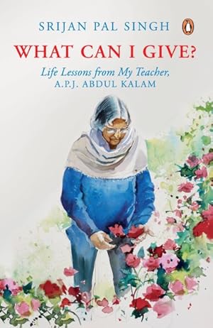 Seller image for What Can I Give? : Life Lessons from My Teacher, A.p.j. Abdul Kalam for sale by GreatBookPrices