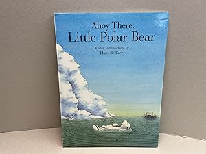 Ahoy There, Little Polar Bear! (North-South Picture Book)