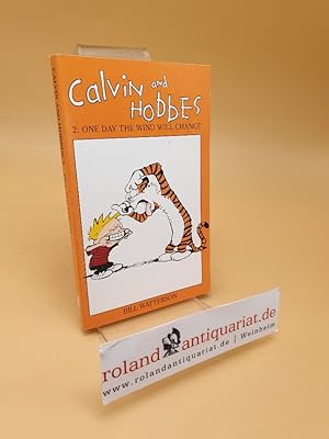 Calvin And Hobbes ; 2: One Day the Wind Will Change