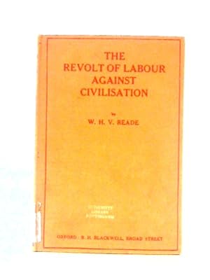 Imagen del vendedor de The Revolt of Labour Against Civilisation a la venta por World of Rare Books