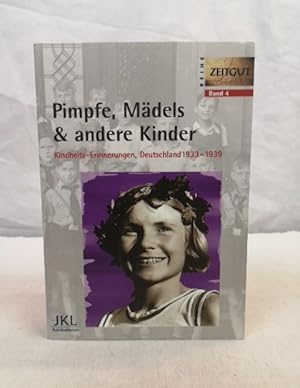 Bild des Verkufers fr Pimpfe, Mdels & andere Kinder : Kindheit in Deutschland 1933 - 1939. 55 Geschichten und Berichte von Zeitzeugen. Hrsg. von Jrgen Kleindienst / Reihe Zeitgut ; Bd. 4. zum Verkauf von Antiquariat Bler