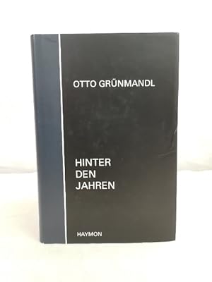 Bild des Verkufers fr Hinter den Jahren. Prosa und Gedichte. Otto Grnmandl. Hrsg. und mit einem Nachw. von Martin Sailer zum Verkauf von Antiquariat Bler