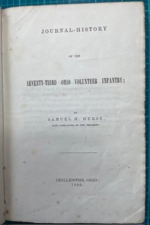 Image du vendeur pour JOURNAL-HISTORY OF THE SEVENTY-THIRD OHIO VOLUNTEER INFANTRY (Regimental History, 73rd Ohio Inf) mis en vente par NorthStar Books