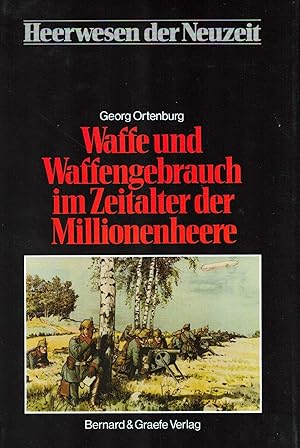 Bild des Verkufers fr Waffe und Waffengebrauch im Zeitalter der Millionenheere. Heerwesen der Neuzeit : Abt. 5, Das Zeitalter der Millionenheere ; Bd. 1 zum Verkauf von Fundus-Online GbR Borkert Schwarz Zerfa