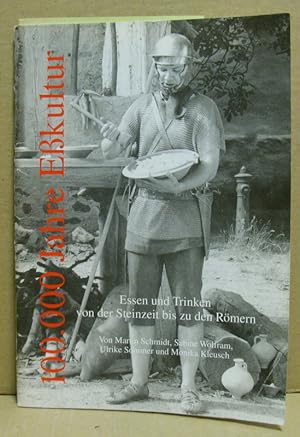 Seller image for 100.000 Jahre Ekultur. Essen und Trinken von der Steinzeit bis zu den Rmern. for sale by Nicoline Thieme