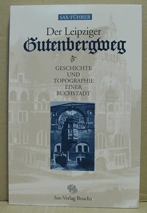 Bild des Verkufers fr Der Leipziger Gutenbergweg. Geschichte der Topographie einer Buchstadt. zum Verkauf von Nicoline Thieme