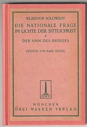 Die nationale Frage im Lichte der Sittlichkeit. Der Sinn des Krieges. Deutsch und mit einer Einle...