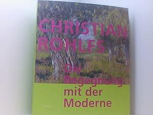 Immagine del venditore per Christian Rohlfs: Die Begegnung mit der Moderne. Katalogbuch zur Ausstellung: Kiel, Kunsthalle, 10.12.2005-17.4.2006, Berlin, Brcke-Museum, 29.4.-30.7.2006 [anlsslich der Ausstellung Christian Rohlfs. Die Begegnung mit der Moderne, 10. Dezember 2005 - 17. April 2006, Kunsthalle zu Kiel der Christian-Albrechts-Universitt, Schleswig-Holsteinischer Kunstverein, 29. April 2006 - 30. Juli 2006, Brcke-Museum] venduto da Book Broker