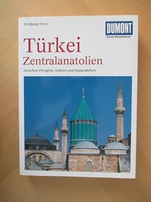 Türkei. Zentralanatonien. Kunst-Reiseführer. Zwischen Phrygien, Ankara und Kappadokien.
