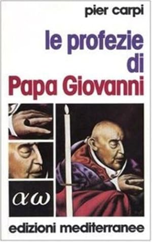 Seller image for Le profezie di Papa Giovanni. La storia dell'umanit dal 1935 al 2033. for sale by FIRENZELIBRI SRL