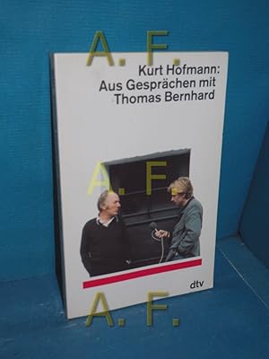 Seller image for Aus Gesprchen mit Thomas Bernhard. Kurt Hofmann. Mit Fotos von Sepp Dreissinger und Emil Fabjan / dtv , 11356 for sale by Antiquarische Fundgrube e.U.