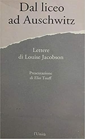 Seller image for Dal liceo ad Auschwitz. Lettere di Louise Jacobson. for sale by FIRENZELIBRI SRL