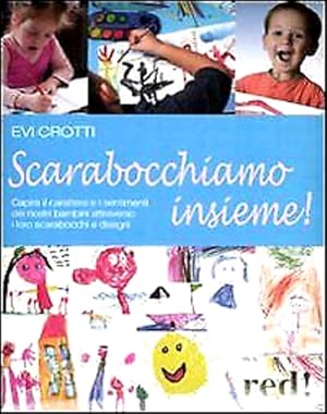 Bild des Verkufers fr Scarabocchiamo Insieme! Capire il Carattere e i Sentimenti dei Nostri Bambini Attraverso i loro Scarabocchi e Disegni. zum Verkauf von FIRENZELIBRI SRL