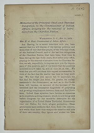 Immagine del venditore per MEMORIAL Of The PRINCIPAL CHIEF, And CHEROKEE DELEGATION, To The COMMISSIONER Of INDIAN AFFAIRS, Praying for the Removal of Intruders from the Cherokee Nation. [Drop title] venduto da Tavistock Books, ABAA