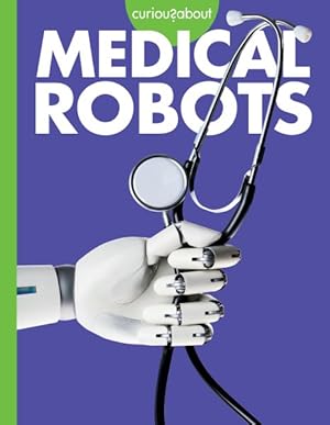 Immagine del venditore per Curious About Medical Robots venduto da GreatBookPrices