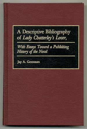 Seller image for A Descriptive Bibliography of Lady Chatterly's Lover, With Essays Toward a Publishing History of the Novel for sale by Between the Covers-Rare Books, Inc. ABAA