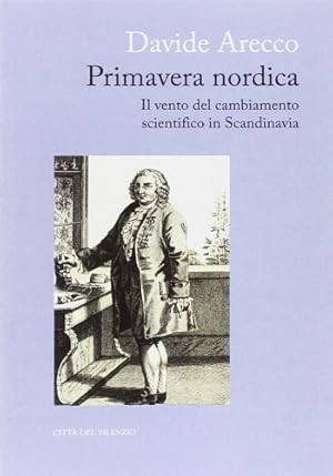 Bild des Verkufers fr Primavera nordica. Il vento del cambiamento scientifico in Scandinavia. zum Verkauf von FIRENZELIBRI SRL