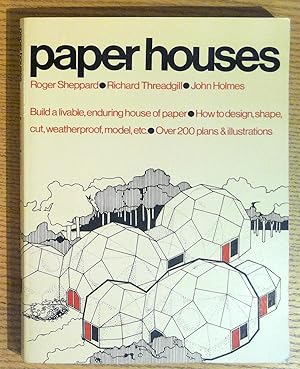 Image du vendeur pour Paper Houses: Build a Livable, Enduring House of Paper. How to Design, Shape, Cut, Weatherproof, Model, etc. mis en vente par Pistil Books Online, IOBA