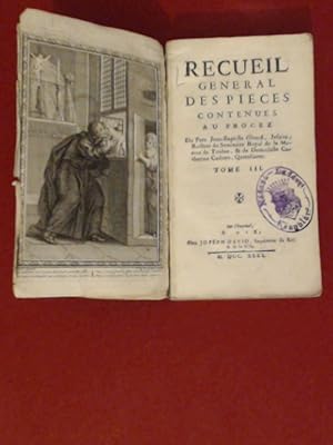 Recueil general, des pieces contenues au procez (proces). Du Pere Jean-Baptiste Girard, Jesuite, ...