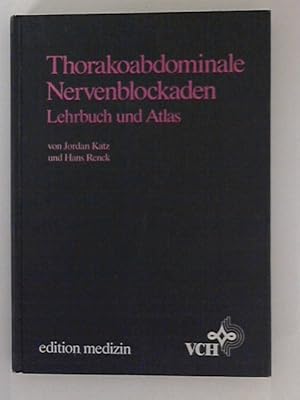 Seller image for Thorakoabdominale Nervenblokaden: Lehrbuch und Atlas (edition medizin) - Katz, Jordan bers. von Frank Wagner, Ill. Poul Buckhj for sale by ANTIQUARIAT FRDEBUCH Inh.Michael Simon