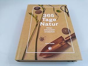[365 nature] ; 365 Tage Natur : fühlen, schmecken, entdecken Anna Carlile ; Übersetzung: Jutta Orth