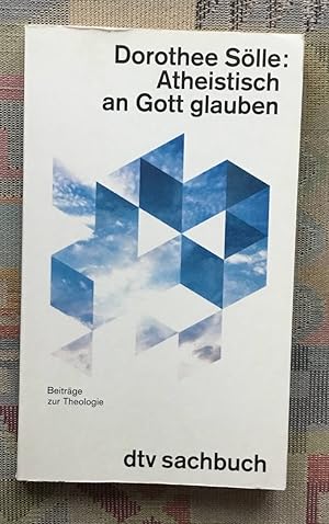 Atheistisch an Gott glauben : Beiträge zur Theologie. dtv ; 30400 : dtv-Sachbuch