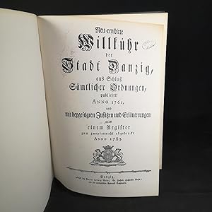 Neu-revidirte Willkühr der Stadt Danzig, aus Schluß sämtlicher Ordnungen, publicirt Anno 1761 und...