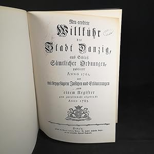 Bild des Verkufers fr Neu-revidirte Willkhr der Stadt Danzig, aus Schlu smtlicher Ordnungen, publicirt Anno 1761 und mit beygefgten Zustzen und Erluterungen nebst einem Register zum zweytenmahl abgedruckt Anno 1783. zum Verkauf von ANTIQUARIAT Franke BRUDDENBOOKS
