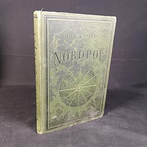 Bild des Verkufers fr Der Kampf um den Nordpol: Geschichte der Nordpolfahrten von 1868 bis zur Gegenwart. Populr falich dargestellt. zum Verkauf von ANTIQUARIAT Franke BRUDDENBOOKS