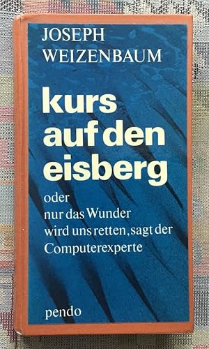 Bild des Verkufers fr Kurs auf den Eisberg oder nur das Wunder wird uns retten, sagt der Computerexperte. zum Verkauf von BBB-Internetbuchantiquariat