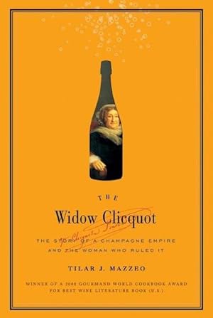 Seller image for The Widow Clicquot : The Story of a Champagne Empire and the Woman Who Ruled It for sale by AHA-BUCH GmbH