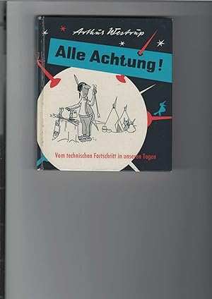 Seller image for Alle Achtung! Vom technischen Fortschritt in unseren Tagen. for sale by Antiquariat Frank Dahms