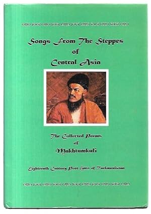 Seller image for Songs from the Steppes of Central Asia: The Collected Poems of Makhtumkuli, Eighteenth Century Poet-Hero of Turkmenistan. Versified by Brian Aldiss based on translations by Youssef Azemoun. for sale by City Basement Books
