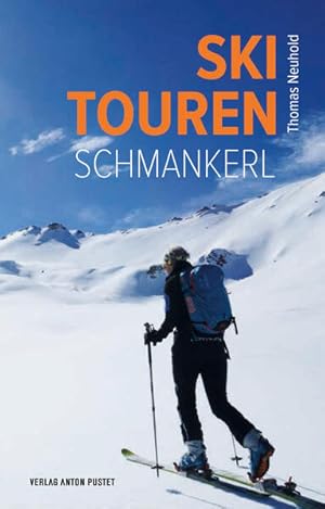 Skitouren-Schmankerl Skitouren von den Kitzbüheler Alpen bis zum Dachstein, von Oberkärnten bis i...