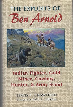 Seller image for The Exploits of Ben Arnold: Indian Fighter, Gold Miner, Cowboy, Hunter, and Army Scout (Western Frontier Library) for sale by Eve's Book Garden