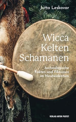 Wicca Kelten Schamanen Archäologische Fakten und Fiktionen im Neuheidentum, kompakte Informatione...