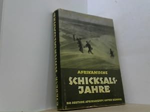Imagen del vendedor de Afrikanische Schicksalsjahre. Geschichte des Deutschen Afrika-Korps unter Rommel. a la venta por Antiquariat Uwe Berg