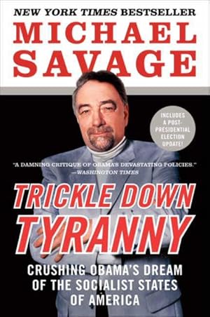 Seller image for Trickle Down Tyranny: Crushing Obama\ s Dream of the Socialist States of America for sale by moluna