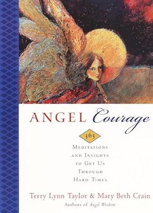 Bild des Verkufers fr Angel Courage: 365 Meditations and Insights to Get Us Through Hard Times zum Verkauf von moluna