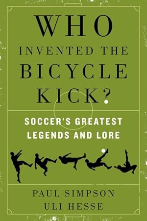 Seller image for Who Invented the Bicycle Kick?: Soccer\ s Greatest Legends and Lore for sale by moluna