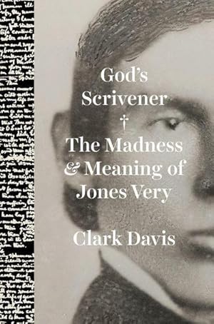 Bild des Verkufers fr God's Scrivener : The Madness and Meaning of Jones Very zum Verkauf von AHA-BUCH GmbH