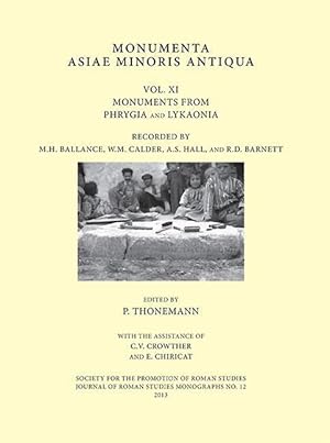 Seller image for Monumenta Asiae Minoris Antiqua, Volume XI: Monuments from Phrygia and Lykaonia Recorded by M.H. Ballance, W.M. Calder, A.S. Hall, and R.D. Barnett for sale by moluna