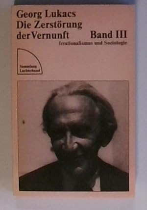 Die Zerstörung der Vernunft. Band 3. Irrationalismus und Soziologie. Irrationalismus und Soziologie